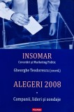 Alegeri 2008. Volumul I: Campanii, lideri și sondaje - 2009 - Gheorghe Teodorescu (H408)