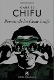 Cumpara ieftin Povestirile lui Cesar Leofu - Gabriel Chifu