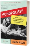Cumpara ieftin Monopolistii | Mary Pilon