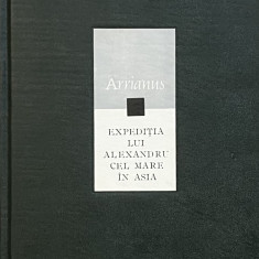 EXPEDITIA LUI ALEXANDRU CEL MARE IN ASIA de FLAVIUS ARRIANUS , 1966