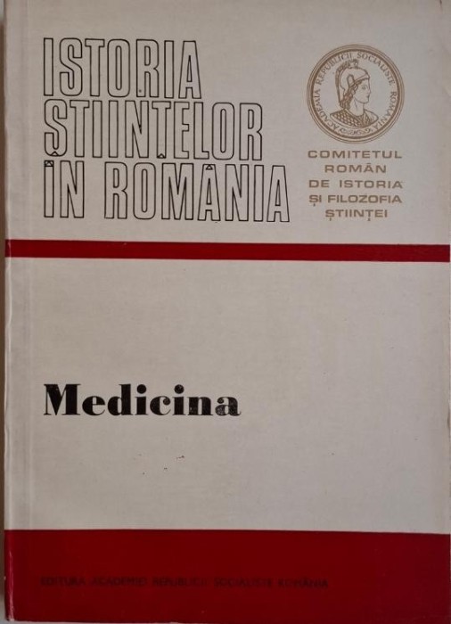 Istoria stiintelor in Romania. Medicina