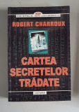 CARTEA SECRETELOR TRADATE - ROBERT CHARROUX