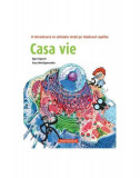 Casă vie. O introducere &icirc;n științele vieții pe &icirc;nțelesul copiilor - Paperback brosat - Egor Egorov, Yury Nechiporenko - Paralela 45