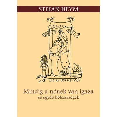 Mindig a nőnek van igaza &amp;eacute;s egy&amp;eacute;b b&amp;ouml;lcsess&amp;eacute;gek - Stefan Heym foto