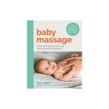 Baby Massage: Proven Techniques to Calm Your Baby and Assist Development