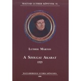 A szolgai akarat 1525 - Luther M&aacute;rton
