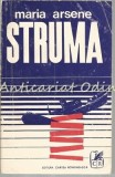 Struma - Maria Arsene, Cartea Romaneasca, 1972, Roman, Beletristica