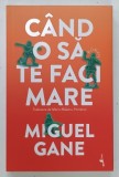 CAND O SA TE FACI MARE de MIGUEL GANE , 2025