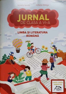 LIMBA SI LITERATURA ROMANA. JURNAL DE CLASA A VI-A-IONELA IACOB, IULIANA STINGA-238008 foto