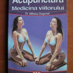 Acupunctura, medicina viitorului - Mihnea Dragomir