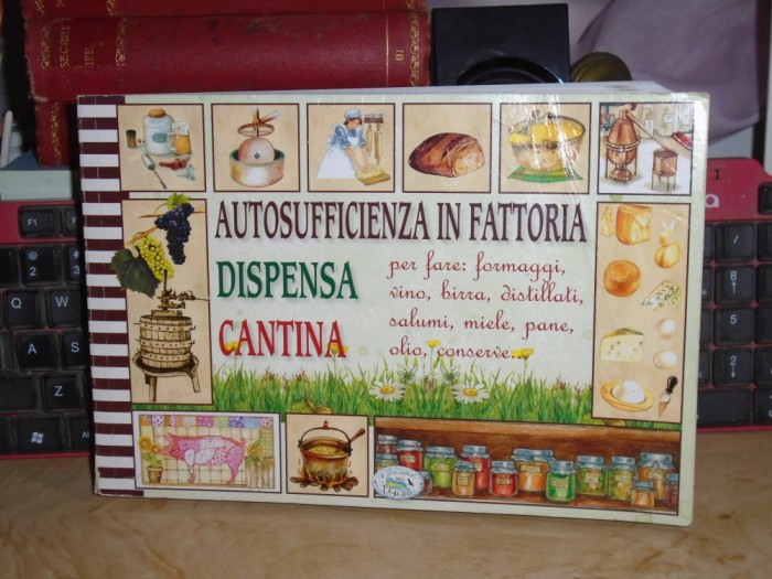 CARTE DE BUCATE IN ITALIANA : AUTOSUFFICIENZA IN FATTORIA : DISPENSA.CANTINA