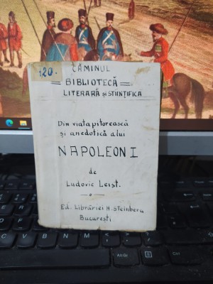 Ludovic Leist, Din viața pitorească și anecdotică a lui Napoleon I, c. 1910, 194 foto