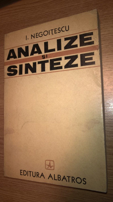 I. Negoitescu - Analize si sinteze (Editura Albatros, 1976; texte din reviste)