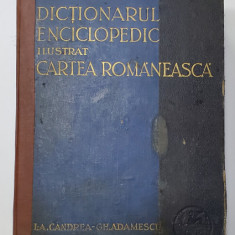 DICTIONARUL ENCICLOPEDIC ILUSTRAT CARTEA ROMANEASCA de A. CANDREA,GH. ADAMESCU 1931