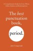 The Best Punctuation Book, Period: A Comprehensive Guide for Every Writer, Editor, Student, and Businessperson