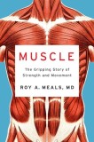Muscle: The Gripping Story of Strength and Movement