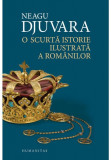 Cumpara ieftin O scurta istorie ilustrata a romanilor, Humanitas