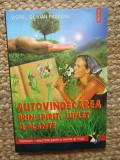 Viorel Olivian Pascanu - Autovindecarea prin spirit, suflet si plante. Remedii naturiste pentru minte si trup