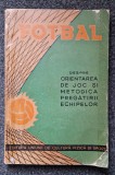 FOTBAL. DESPRE ORIENTAREA DE JOC SI METODICA PREGATIRII ECHIPELOR