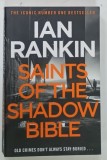 SAINTS OF THE SHADOW BIBLE by IAN RANKIN , 2014 * TEXT IN LIMBA ENGLEZA