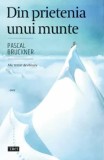 Cumpara ieftin Din prietenia unui munte. Mic tratat de elevare/Pascal Bruckner, Trei
