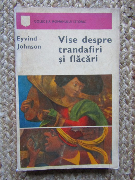 Vise Despre Trandafiri Si Flacari - Eyvind Johnson