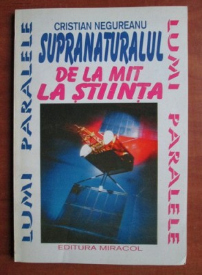 Cristian Negureanu - Supranaturalul de la mit la stiinta foto