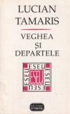 Lucian Tamaris - Veghea si departele
