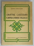 DIMITRIE CANTEMIR CARTEA STIINTEI MUZICII de EUGENIA POPESCU JUDETZ , 1973 *COPERTILE PREZINTA PETE