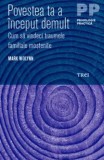Cumpara ieftin Povestea ta a inceput demult. Cum sa vindeci traumele familiale mostenite/Mark Wolynn