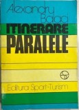 Itinerare paralele Alexandru Balaci