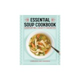 The Essential Soup Cookbook: Comforting, Hearty Favorites