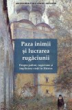 Paza inimii și lucrarea rugăciunii. Despre patimi, rugăciune și &icirc;mplinirea vieții &icirc;n Hristos - Paperback brosat - De Suflet