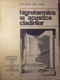 Higrotermica si Acustica Cladirilor - Virgil Focsa, 1970, Iasi, Constructii, 366 pagini