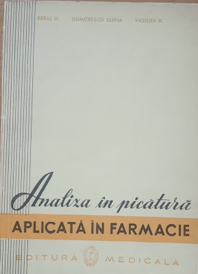 ANALIZA IN PICATURA APLICATA IN FARMACIE - BERAL H. - ED. MEDICALA, 1960 foto