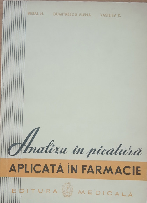 ANALIZA IN PICATURA APLICATA IN FARMACIE - BERAL H. - ED. MEDICALA, 1960
