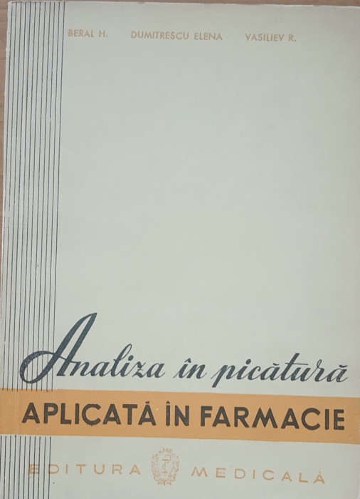 ANALIZA IN PICATURA APLICATA IN FARMACIE - BERAL H. ED. MEDICALA, 1960