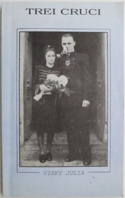 Trei cruci &amp;ndash; Visky Julia foto