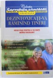 DEZINTOXICATI - VA RAMININD TINERI - NOUA PASI PENTRU A VA SIMTI EXCELENT de JANE SCRIVNER , 2002