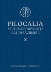 Filocalia sfintelor nevointe ale desavarsirii. Volumul X/Dumitru Staniloae