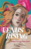 Venus Rising: Musings &amp; Lore from Women Writers