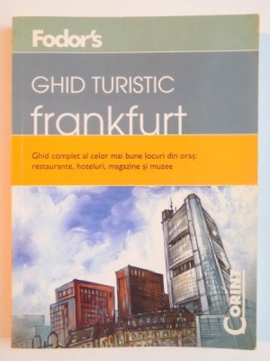 GHID TURISTIC FRANKFURT , GHID COMPLET AL CELOR MAI BUNE LOCURI DIN ORAS : RESTAURANTE , HOTELURI , MAGAZINE SI MUZEE , 2007 foto