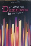 Dar Este Un Dumnezeu In Ceruri - Carlos Puyol Buil, Editura Viata si Sanatate, 2019, Crestinism