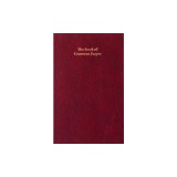 The Book of Common Prayer: And Administration of the Sacraments and Other Rites and Ceremonies of Th Echurch According to the Use of the Church o