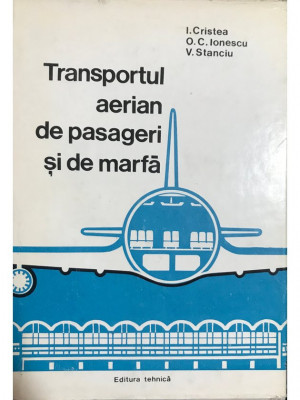 I. Cristea - Transportul aerian de pasageri și de marfă (editia 1979) foto