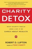 Charity Detox: What Charity Would Look Like If We Cared about Results