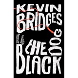 The Black Dog Roman Debut de Kevin Bridges Comedie Literatura Contemporana Carti in Engleza
