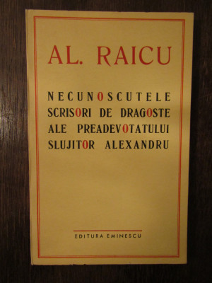 AL. RAICU-NECUNOSCUTELE SCRISORI DE DRAGOSTE( DEDICATIE , AUTOGRAF ) foto