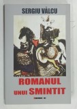 ROMANUL UNU SMINTIT de SERGIU VALCU , 2012 , DEDICATIE*