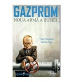 Valeri Paniuskin, Mihail Zigar, Irina Reznik - Gazprom - Noua arma a
